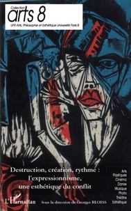 Georges Bloess - Destruction, création, rythme : l'expressionnisme, une esthétique du conflit - Actes du colloque, 9 et 10 mars 2007, à l'Institut national d'histoire de l'art (Paris).