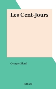 Georges Blond - Les Cent-Jours.