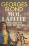 Georges Blond - Moi, Laffite, dernier roi des flibustiers.
