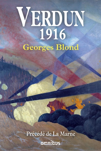 Georges Blond - Verdun 1916 - Précédé de La Marne.