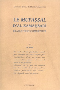 Georges Bohas et Mustafa Alloush - Le Mufassal d'Al-Zamahsari - Traduction commentée.