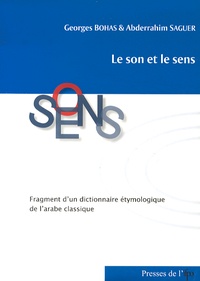 Georges Bohas et Abderrahim Saguer - Le son et le sens - Fragment d'un dictionnaire étymologique de l'arabe classique.