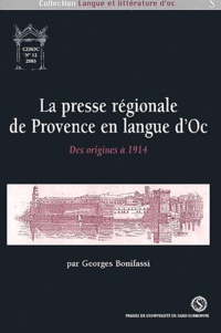 Georges Bonifassi - La presse régionale de Provence en langue d'Oc - Des origines à 1914.