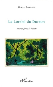 Georges Bonnaud - La Lorelei du Durzon - Récit en forme de ballade.