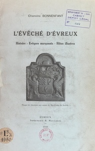 Georges Bonnenfant et  Diocèse d'Évreux - L'évêché d'Évreux - Histoire, évêques marquants, hôtes illustrés.
