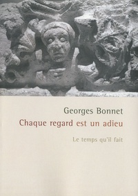 Georges Bonnet - Chaque regard est un adieu.