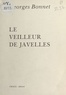 Georges Bonnet - Le Veilleur de Javelles.