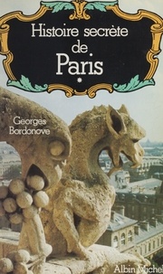 Georges Bordonove et Jean-Michel Angebert - Histoire secrète de Paris (1).