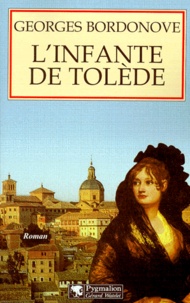 Georges Bordonove - L'infante de Tolède - L'enterrement du comte d'Orgaz, roman.