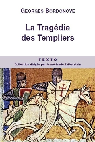 Georges Bordonove - La Tragédie des Templiers.