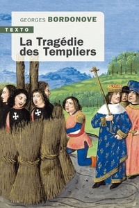 Georges Bordonove - La Tragédie des Templiers.