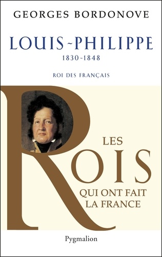 Louis-Philippe. Roi des Français, 1830-1848