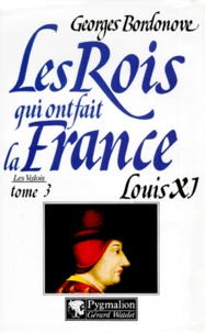 Georges Bordonove - Louis XI, le Diplomate.
