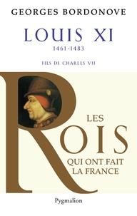 Georges Bordonove - Louis XI - Le Diplomate.