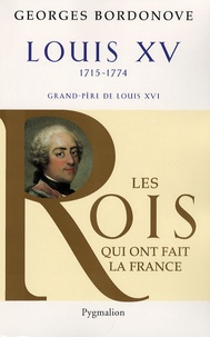Georges Bordonove - Louis XV - Le Bien-Aimé.