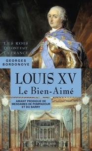 Georges Bordonove - Louis XV - Le Bien-Aimé.
