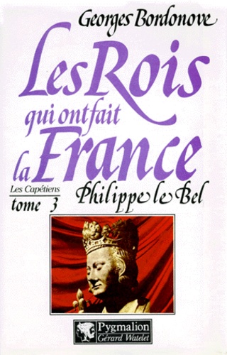 Philippe Le Bel, Roi de fer