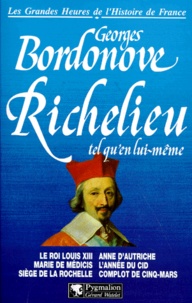 Georges Bordonove - Richelieu tel qu'en lui-même.