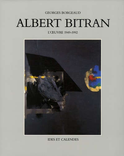 Georges Borgeaud - Albert Bitran - L'oeuvre 1949-1992.