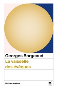 Georges Borgeaud - La vaisselle des évêques.