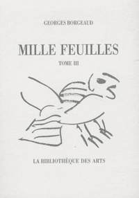 Georges Borgeaud - Mille feuilles - Tome 3.