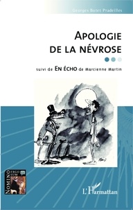 Georges Botet Pradeilles et Marcienne Martin - Apologie de la névrose suivi de En écho.