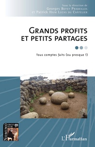 Georges Botet Pradeilles et Patrick Haim Lucas du Châtelier - Grands profits et petits partages - Tous comptes faits (ou presque !).