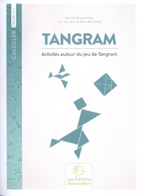 Georges Boulestreau - Tangram - Activités autour du jeu de Tangram - Avec 1 jeu et 1 pochoir.