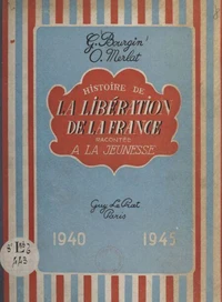 Histoire de la libération de la France racontée à la jeunesse, 1940-1945