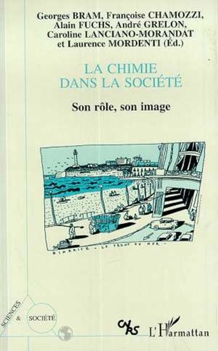 Georges Bram - La chimie dans la société - Son rôle, son image, actes du colloque interdisciplinaire du Comité national de la recherche scientifique, Biarritz, 23-25 mars 1994.