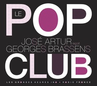 Georges Brassens et José Artur - Le Pop Club - José Artur reçoit Georges Brassens. 1 CD audio