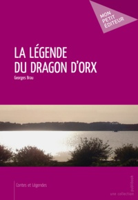 Georges Brau - La légende du Dragon d'Orx.