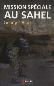 Georges Brau - Mission spéciale au Sahel.