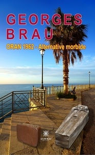 Georges Brau - ORAN 1962 - Alternative morbide.