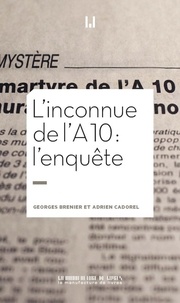 Georges Brenier et Adrien Cadorel - L'inconnue de l'A10 - L'enquête.