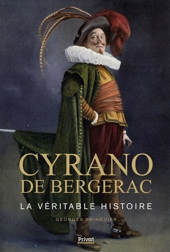 Cyrano de Bergerac. La véritable histoire