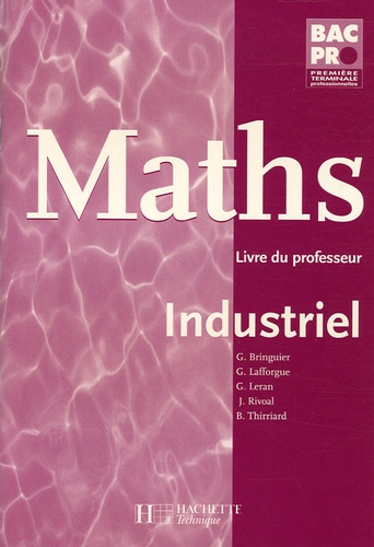 Georges Bringuier et Gérald Lafforgue - Maths Bac Pro Industriel - Livre du professeur.