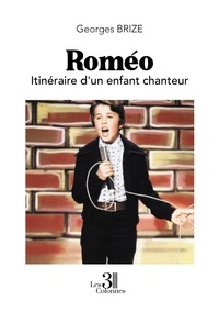 Georges Brize - Roméo - Itinéraire d'un enfant chanteur.
