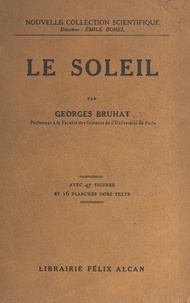 Georges Bruhat et Emile Borel - Le soleil - Avec 47 figures et 16 planches hors texte.