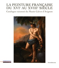 Georges Brunel - La peinture française du XVIe au XVIIIe siècle - Catalogue raisonné du Musée Calvet d'Avignon.