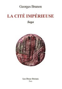 Georges Brunon - La Cité Impérieuse.