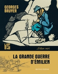 Georges Bruyer et Béatrice Egémar - La Grande Guerre d'Emilien.