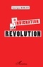 Georges Bublex - De l'indignation à la révolution.