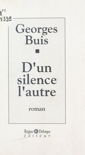Georges Buis - D'un silence l'autre.