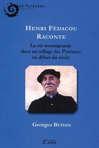 Henri fédacou raconte la vie montagnarde dans un  village des Pyrénées au début du siècle