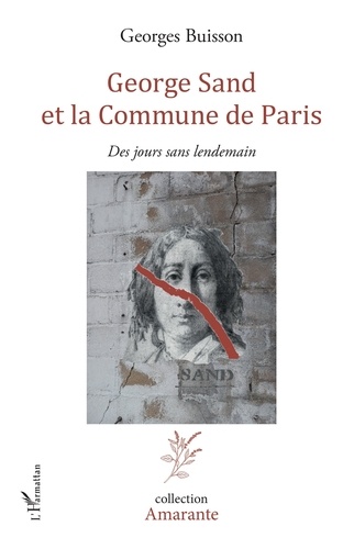 Georges Buisson - George Sand et la Commune de Paris - Des jours sans lendemain.