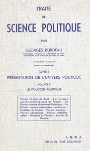 Georges Burdeau - Traité de science politique - Tome 1, Présentation de l'univers politique : Volume 2, Le pouvoir politique.