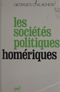 Georges C. Vlachos - Les sociétés politiques homériques.