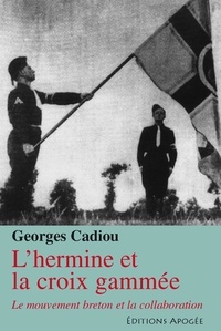 Georges Cadiou - L'hermine et la croix gammée - Le mouvement breton et la collaboration.