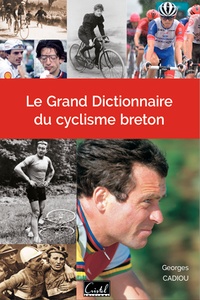 Georges Cadiou - Le Grand Dictionnaire du cyclisme breton.